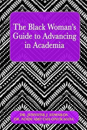 Cover image for The Black Woman's Guide to Advancing in Academia