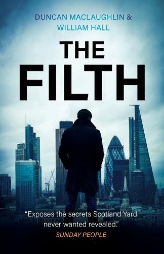 Cover image for The Filth: The explosive inside story of Scotland Yard's top undercover cop