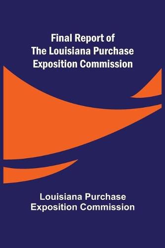 Final Report of the Louisiana Purchase Exposition Commission