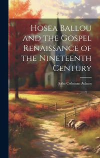 Cover image for Hosea Ballou and the Gospel Renaissance of the Nineteenth Century