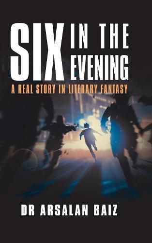 Six in the Evening: A Real Story in Literary Fantasy