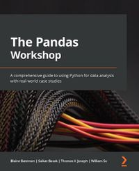 Cover image for The Pandas Workshop: A comprehensive guide to using Python for data analysis with real-world case studies