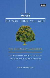 Cover image for Who Do You Think You Are?: The Genealogy Handbook