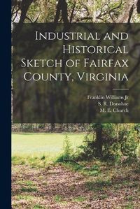 Cover image for Industrial and Historical Sketch of Fairfax County, Virginia