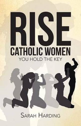 Cover image for Rise Catholic Women: You hold the Key