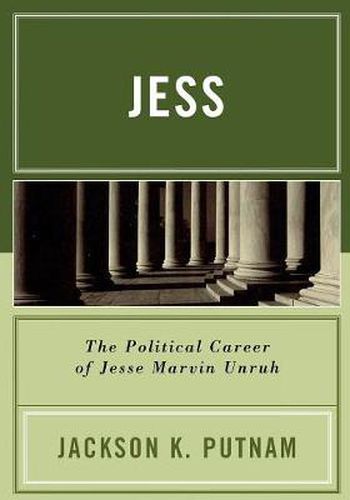 Cover image for Jess: The Political Career of Jesse Marvin Unruh