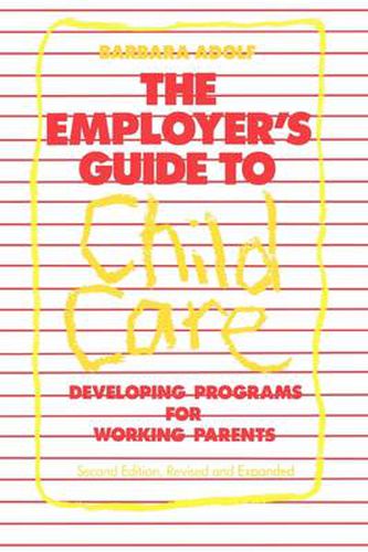 The Employer's Guide to Child Care: Developing Programs for Working Parents