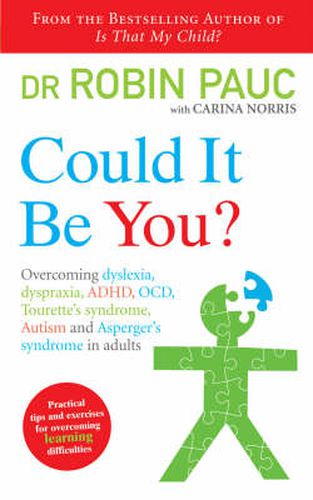 Cover image for Could it be You?: Overcoming Dyslexia, Dyspraxia, ADHD, OCD, Tourette's Syndrome, Autism and Asperger's Syndrome in Adults