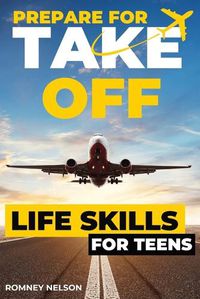 Cover image for Prepare For Take Off - Life Skills for Teens