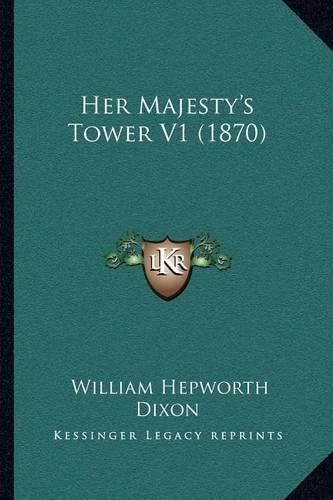 Cover image for Her Majesty's Tower V1 (1870)