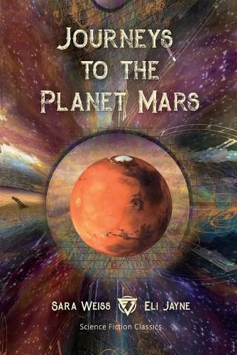 Journeys to the Planet Mars: Or, Our Mission to Ento