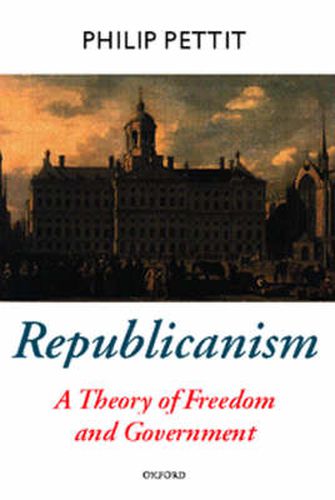 Cover image for Republicanism: A Theory of Freedom and Government