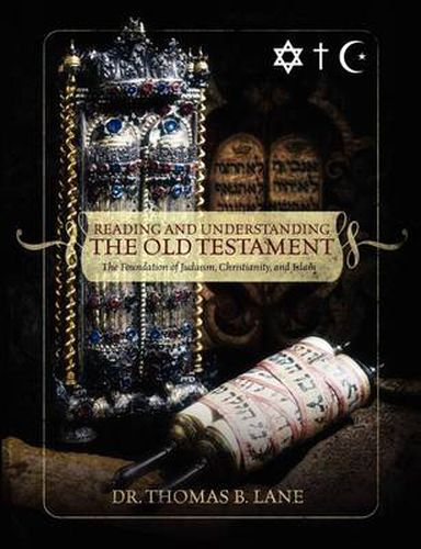 Cover image for Reading and Understanding the Old Testament: The Foundation of Judaism, Christianity, and Islam