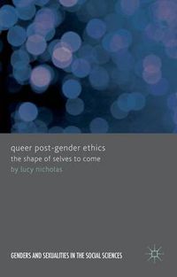 Cover image for Queer Post-Gender Ethics: The Shape of Selves to Come