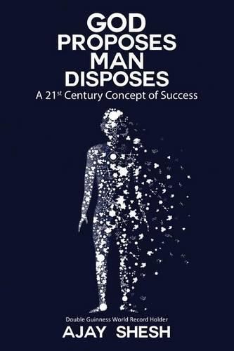 Cover image for God Proposes Man Disposes: A 21st Century Concept of Success