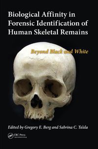 Cover image for Biological Affinity in Forensic Identification of Human Skeletal Remains: Beyond Black and White