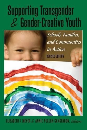 Supporting Transgender and Gender-Creative Youth: Schools, Families, and Communities in Action, Revised Edition