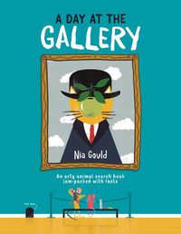 Cover image for A Day at the Gallery: An arty animal search book jam-packed with facts