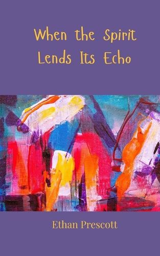 Cover image for When the Spirit Lends Its Echo