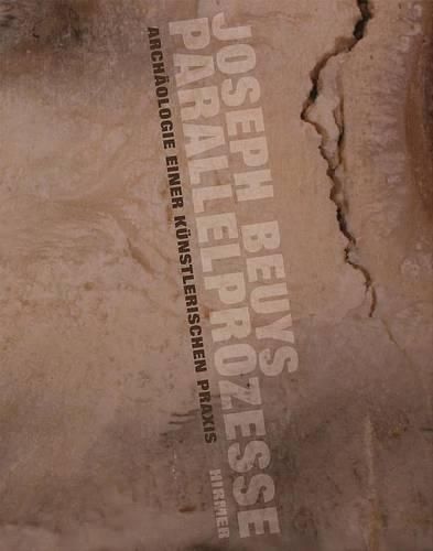 Cover image for Joseph Beuys - Parallelprozesse: Archaologie Einer Kuenstlerischen Praxis