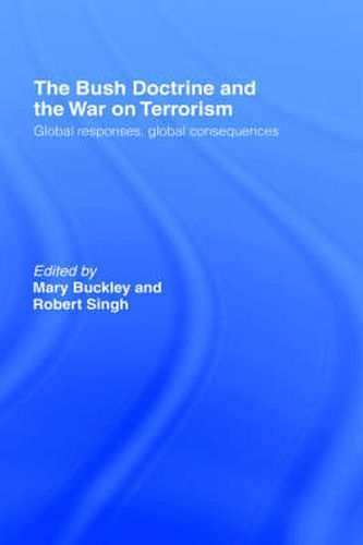 Cover image for The Bush Doctrine and the War on Terrorism: Global Responses, Global Consequences