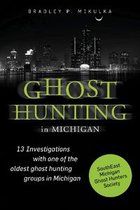 Cover image for Ghost Hunting Michigan