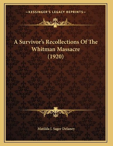 Cover image for A Survivor's Recollections of the Whitman Massacre (1920)
