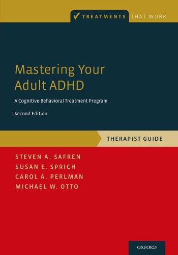 Cover image for Mastering Your Adult ADHD: A Cognitive-Behavioral Treatment Program, Therapist Guide