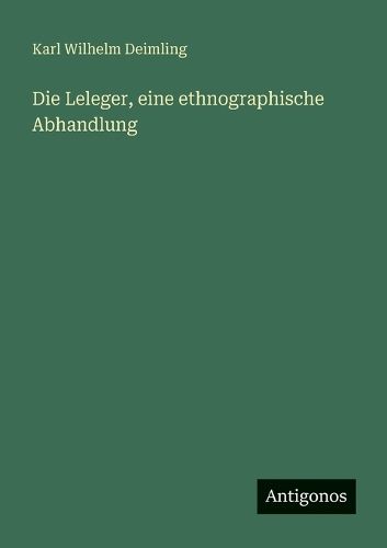 Cover image for Die Leleger, eine ethnographische Abhandlung
