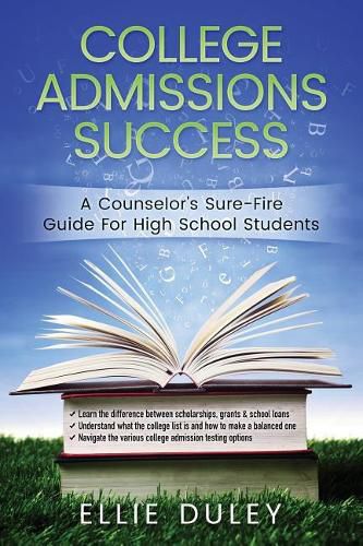 Cover image for College Admissions Success: A Counselor's Sure-Fire Guide For High School Students