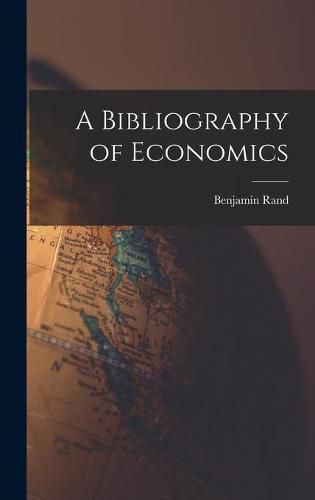Cover image for A Bibliography of Economics [microform]