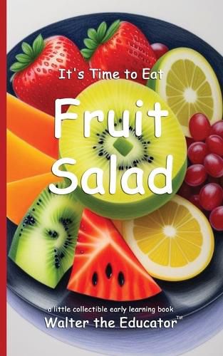 Cover image for It's Time to Eat Fruit Salad