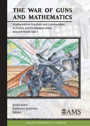 The War of Guns and Mathematics: Mathematical Practices and Communities in France and Its Western Allies around World War I