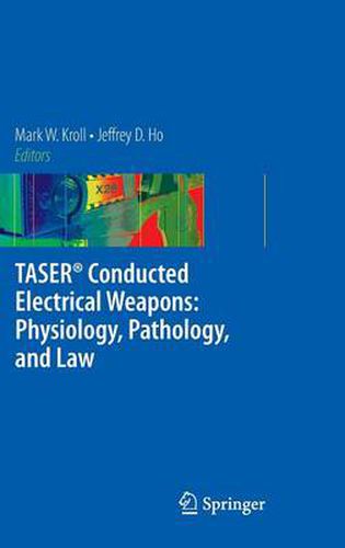 Cover image for TASER (R) Conducted Electrical Weapons: Physiology, Pathology, and Law