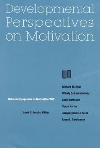 Nebraska Symposium on Motivation, 1992, Volume 40: Developmental Perspectives on Motivation