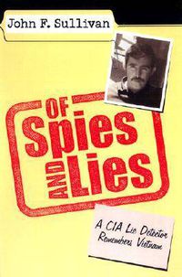 Cover image for Of Spies and Lies: A CIA Lie Detector Remembers Vietnam
