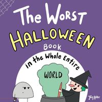 Cover image for The Worst Halloween Book in the Whole Entire World