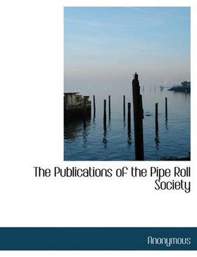 Cover image for The Publications of the Pipe Roll Society