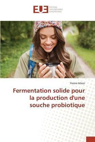 Cover image for Fermentation Solide Pour La Production d'Une Souche Probiotique