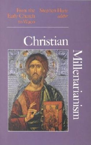 Cover image for Christian Millenarianism: From the Early Church to Waco