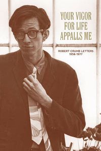 Cover image for Your Vigour for Life Appalls Me: Robert Crumb Letters, 1958-1977