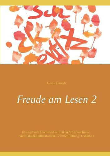 Cover image for Freude am Lesen 2: UEbungsbuch Lesen und Schreiben fur Erwachsene, Buchstabenkombinationen, Rechtschreibung, Textarbeit