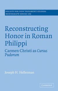 Cover image for Reconstructing Honor in Roman Philippi: Carmen Christi as Cursus Pudorum