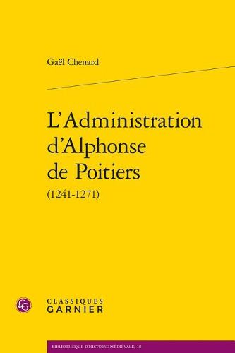 Cover image for L'Administration d'Alphonse de Poitiers (1241-1271)