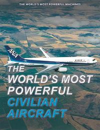 Cover image for The World's Most Powerful Civilian Aircraft