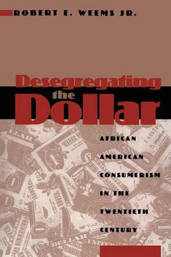 Cover image for Desegregating the Dollar: African American Consumerism in the Twentieth Century