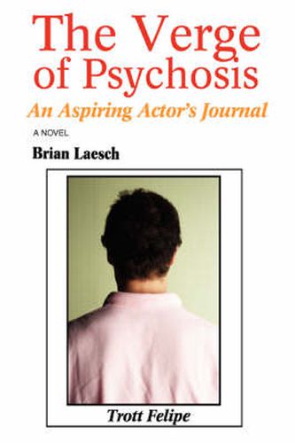 Cover image for The Verge of Psychosis: An Aspiring Actor's Journal