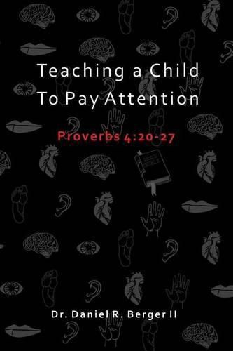 Cover image for Teaching A Child to Pay Attention: Proverbs 4:20-27