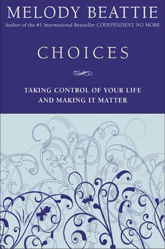 Choices: Taking Control of Your Life and Making It Matter