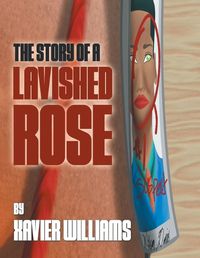 Cover image for The Story of a Lavished Rose